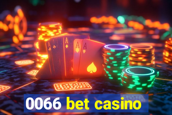 0066 bet casino